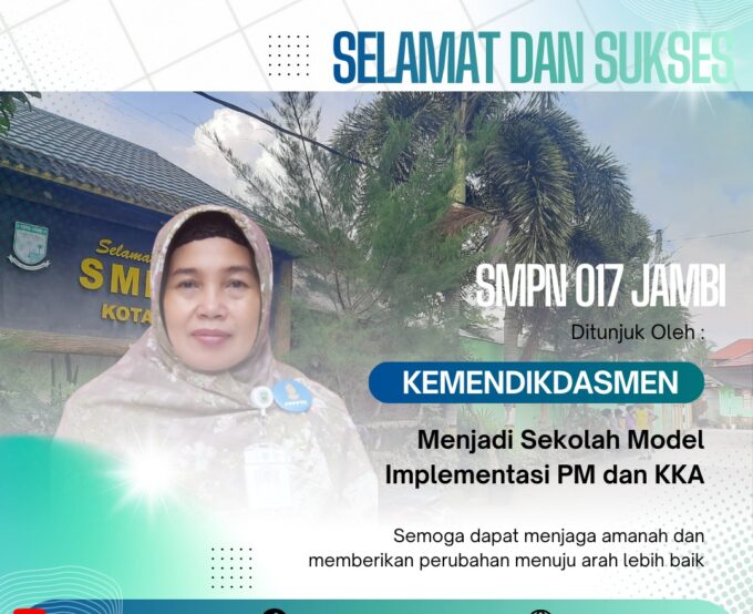 Satu-satunya di Kota Jambi, SMPN 017 Jambi Mendapatkan Amanah dari Kemendikdasmen Sebagai Sekolah Model Tingkat Menengah Pertama